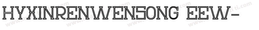 HYXinRenWenSong EEW字体转换